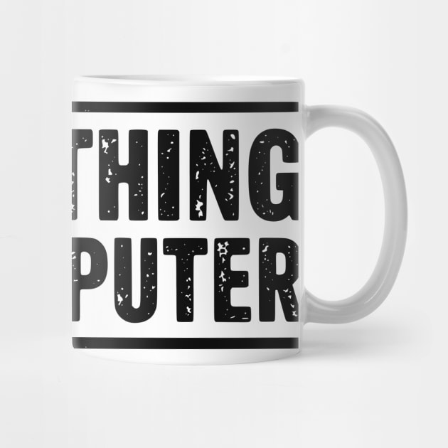 Everything Is Computer by ArtistTee ⭐⭐⭐⭐⭐